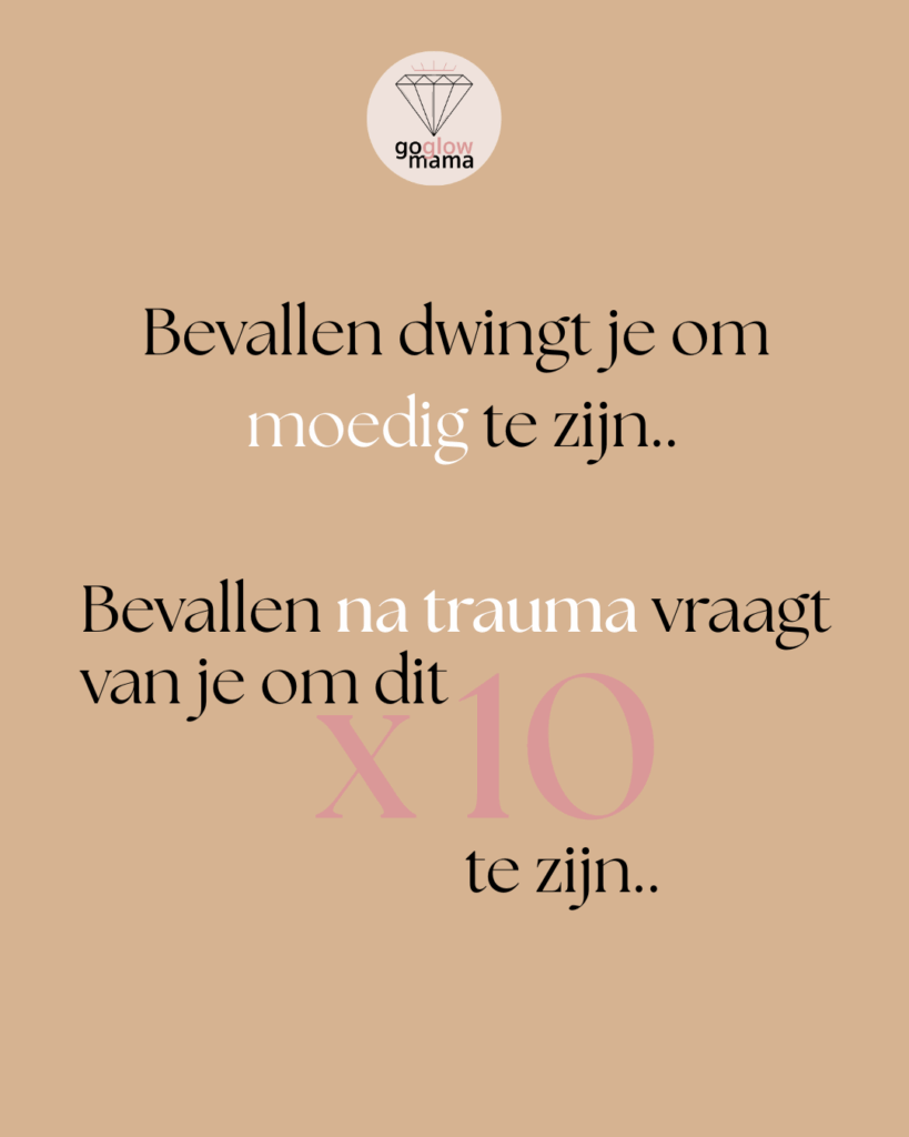 bevallen dwingt je om moedig te zijn.. Bevallen na trauma vraagt van je om dit x10 te zijn.